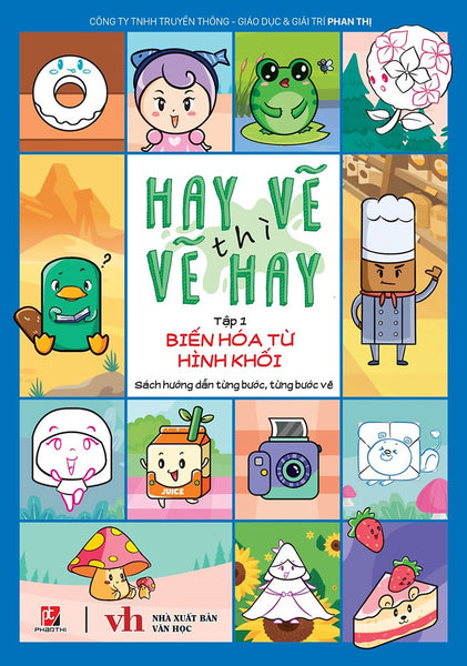 Hay Vẽ Thì Vẽ Hay - Tập 1 - Biến Hòa Từ Hình Khối