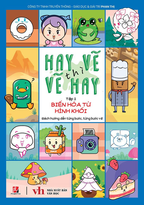 Hay Vẽ Thì Vẽ Hay - Tập 1 - Biến Hòa Từ Hình Khối Hay Vẽ Thì Vẽ Hay - Tập 1 - Biến Hòa Từ Hình Khối