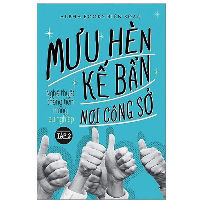 Mưu Hèn Kế Bẩn Nơi Công Sở - Nghệ Thuật Thăng Tiến Trong Sự Nghiệp - Tập 2 (Tái Bản 2024) - Bản Quyền Mưu Hèn Kế Bẩn Nơi Công Sở - Nghệ Thuật Thăng Tiến Trong Sự Nghiệp - Tập 2 (Tái Bản 2024) - Bản Quyền