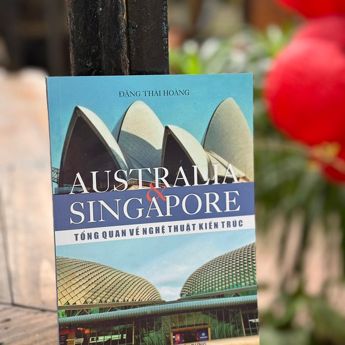Australia & Singapore - Tổng Quan Về Nghệ Thuật Kiến Trúc - Đặng Thái Hoàng - Nxb Xây Dựng Australia & Singapore - Tổng Quan Về Nghệ Thuật Kiến Trúc - Đặng Thái Hoàng - Nxb Xây Dựng