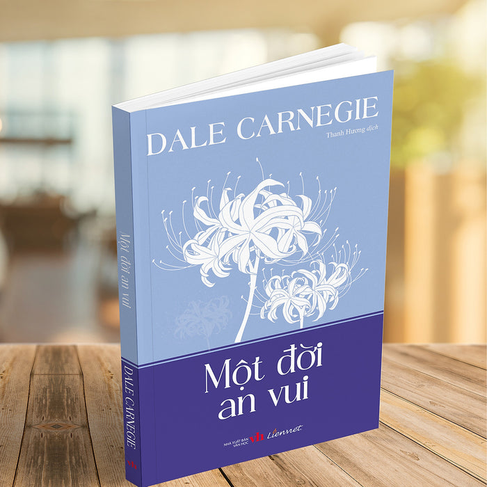Một Đời An Vui - Dale Carnegie Một Đời An Vui - Dale Carnegie