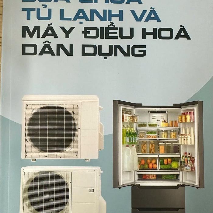 Sách - Sửa Chữa Tủ Lạnh Và Máy Điều Hoà Dân Dụng (Tái Bản Mới Nhất 2025) Sách - Sửa Chữa Tủ Lạnh Và Máy Điều Hoà Dân Dụng (Tái Bản Mới Nhất 2025)