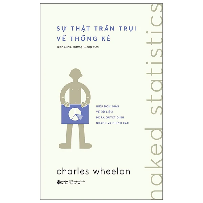 Naked Statistics - Sự ThậT TrầN TrụI Về ThốNg Kê - Bản Quyền Naked Statistics - Sự ThậT TrầN TrụI Về ThốNg Kê - Bản Quyền