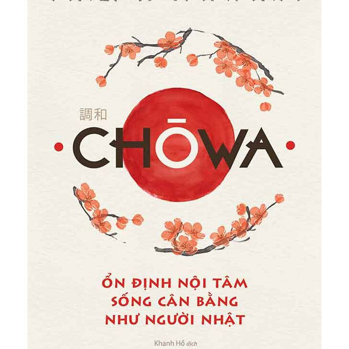 Chōwa - Ổn Định Nội Tâm Sống Cân Bằng Như Người Nhật Chōwa - Ổn Định Nội Tâm Sống Cân Bằng Như Người Nhật