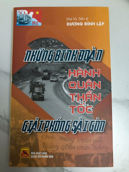 Những Binh Đoàn Hành Quân Thần Tốc Giải Phóng Sài Gòn 30-4-1975 (Đại Tá Dương Đình Lập)