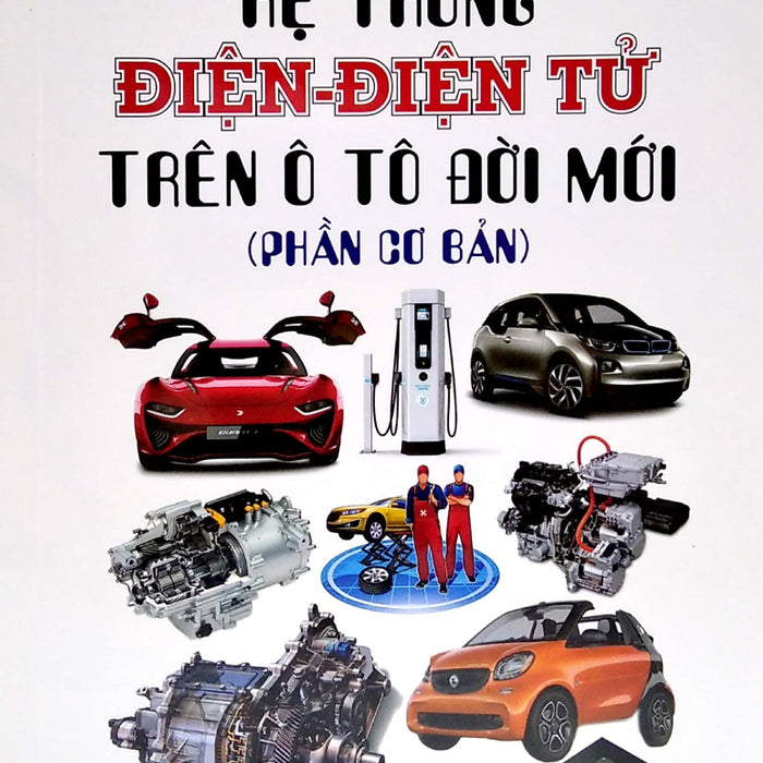 Hệ Thống Điện - Điện Tử Trên Ô Tô Đời Mới (Phần Cơ Bản) - Stk Hệ Thống Điện - Điện Tử Trên Ô Tô Đời Mới (Phần Cơ Bản) - Stk