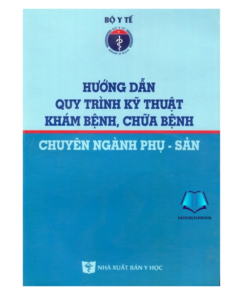 Sách - Hướng Dẫn Quy Trình Kỹ Thuật Khám Bệnh Chữa Bệnh Chuyên Ngành Phụ Sản (Y)
