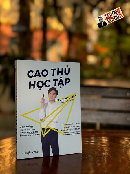 Cao Thủ Học Tập - 2 Giờ ĐọC Cuốn SáCh NàY Sẽ Giúp Bạn Rút Ngắn Khoảng Thời Gian 20 Năm Học Tập Trong Tương Lai - Trương Tự Hào - Hoàng Võ Dịch - Tân Việt