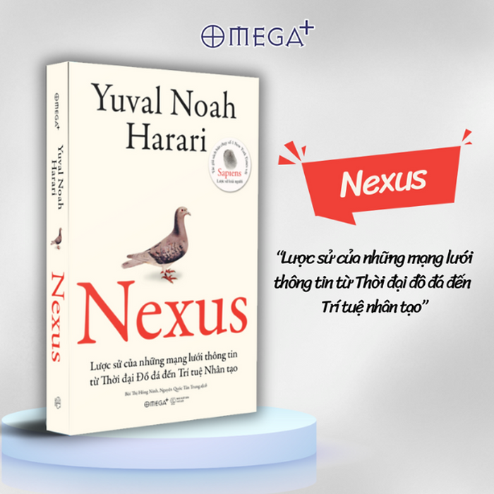 Nexus - Lược Sử Của Những Mạng Lưới Thông Tin Từ Thời Đại Đồ Đá Đến Trí Tuệ Nhân Tạo (Yuval Noah Harari) Nexus - Lược Sử Của Những Mạng Lưới Thông Tin Từ Thời Đại Đồ Đá Đến Trí Tuệ Nhân Tạo (Yuval Noah Harari)