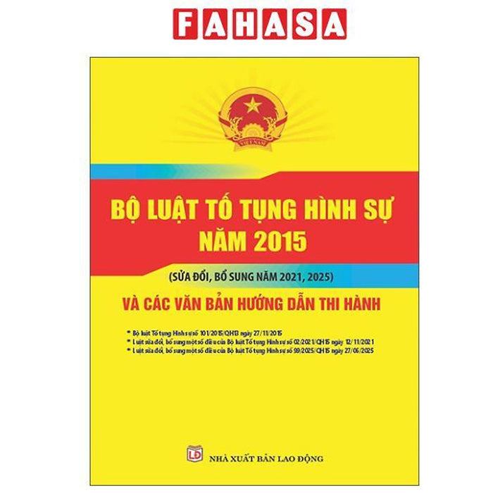 Sách - Bộ Luật Tố Tụng Hình Sự Năm 2015 (Sửa Đổi, Bổ Sung Năm 2021, 2025) Và Các Văn Bản Hướng Dẫn Thi Hành Sách - Bộ Luật Tố Tụng Hình Sự Năm 2015 (Sửa Đổi, Bổ Sung Năm 2021, 2025) Và Các Văn Bản Hướng Dẫn Thi Hành