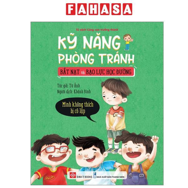 Sách - Kỹ Năng Phòng Tránh Bắt Nạt Và Bạo Lực Học Đường - Mình Không Thích Bị Cô Lập