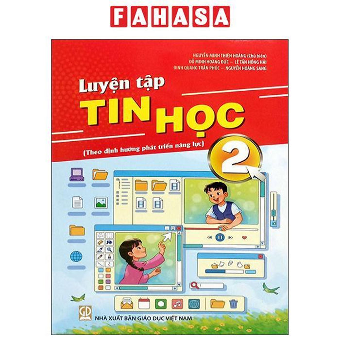 Sách - Luyện Tập Tin Học 2 (Theo Định Hướng Phát Triển Năng Lực) Sách - Luyện Tập Tin Học 2 (Theo Định Hướng Phát Triển Năng Lực)