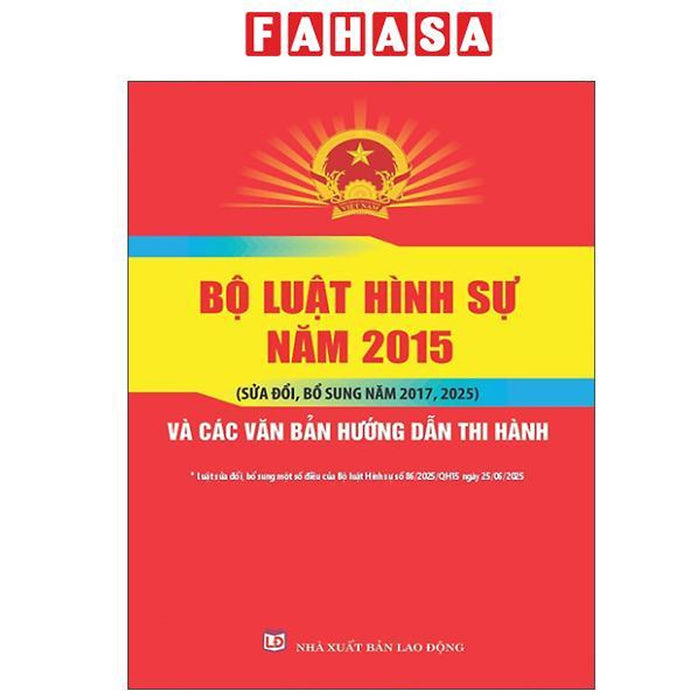 Sách - Bộ Luật Hình Sự Năm 2015 (Sửa Đổi, Bổ Sung Năm 2017, 2025) Và Các Văn Bản Hướng Dẫn Thi Hành Sách - Bộ Luật Hình Sự Năm 2015 (Sửa Đổi, Bổ Sung Năm 2017, 2025) Và Các Văn Bản Hướng Dẫn Thi Hành