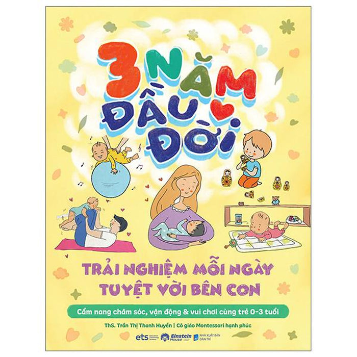 3 Năm Đầu Đời - Trải Nghiệm Mỗi Ngày Tuyệt Với Bên Con - Bản Quyền 3 Năm Đầu Đời - Trải Nghiệm Mỗi Ngày Tuyệt Với Bên Con - Bản Quyền