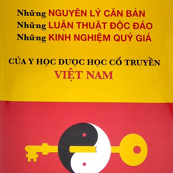 NhữNg NguyêN Lý CăN BảN - NhữNg LuậN ThuậT ĐộC ĐáO -NhữNg Kinh NghiệM Quý Giá CủA Y HọC DưỢC HọC Cổ TruyềN ViệT Nam NhữNg NguyêN Lý CăN BảN - NhữNg LuậN ThuậT ĐộC ĐáO -NhữNg Kinh NghiệM Quý Giá CủA Y HọC DưỢC HọC Cổ TruyềN ViệT Nam