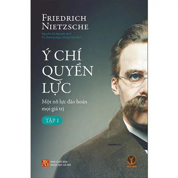 Sách Bìa Mềm Ý Chí Quyền Lực: Một Nỗ Lực Đảo Hoán Mọi Giá Trị (Tập 1) - Friedrich Nietzsche - Km245
