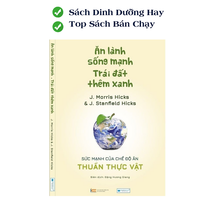 Ăn Lành Sống Mạnh Trái Đất Thêm Xanh - Sức Mạnh Của Chế Độ Ăn Thực Vật Toàn Phần Ăn Lành Sống Mạnh Trái Đất Thêm Xanh - Sức Mạnh Của Chế Độ Ăn Thực Vật Toàn Phần