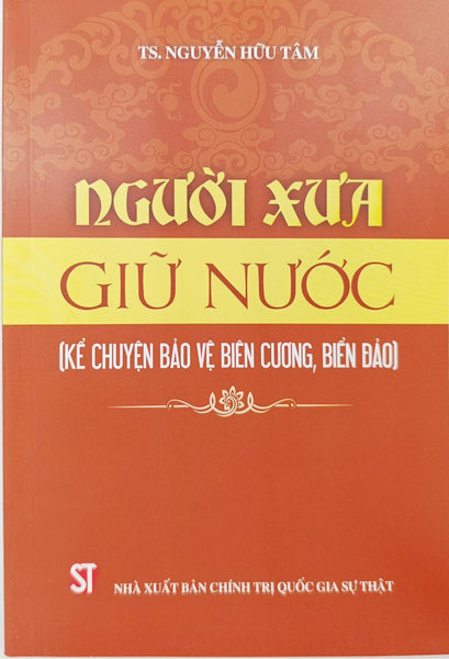 Người Xưa Giữ Nước (Kể Chuyện Bảo Vệ Biên Cương, Biển Đảo)