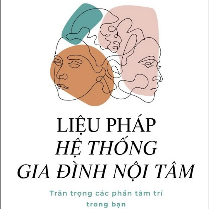 Sách Liệu Pháp Hệ Thống Gia Đình Nội Tâm: Trân Trọng Các Phần Tâm Trí Trong Bạn Sách Liệu Pháp Hệ Thống Gia Đình Nội Tâm: Trân Trọng Các Phần Tâm Trí Trong Bạn