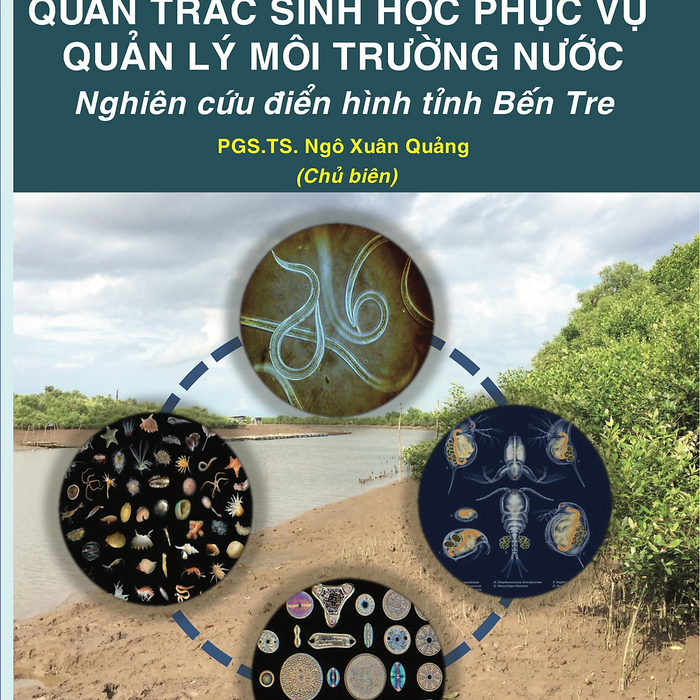 Quan Trắc Sinh Học Phục Vụ Quản Lý Môi Trường Nước - Nghiên Cứu Điển Hình Tỉnh Bến Tre Quan Trắc Sinh Học Phục Vụ Quản Lý Môi Trường Nước - Nghiên Cứu Điển Hình Tỉnh Bến Tre