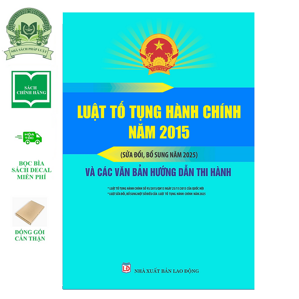 Sách Luật Tố Tụng Hành Chính Năm 2015 (Sửa Đổi, Bổ Sung Năm 2025) Và Các Văn Bản Hướng Dẫn Thi Hành
