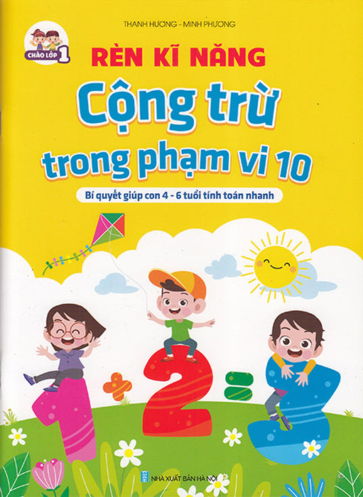 Sách - Rèn Kĩ Năng Cộng Trừ Trong Phạm Vi 10 (Bí Quyết Giúp Con 4-6 Tuổi Tính Toán Nhanh) Sách - Rèn Kĩ Năng Cộng Trừ Trong Phạm Vi 10 (Bí Quyết Giúp Con 4-6 Tuổi Tính Toán Nhanh)