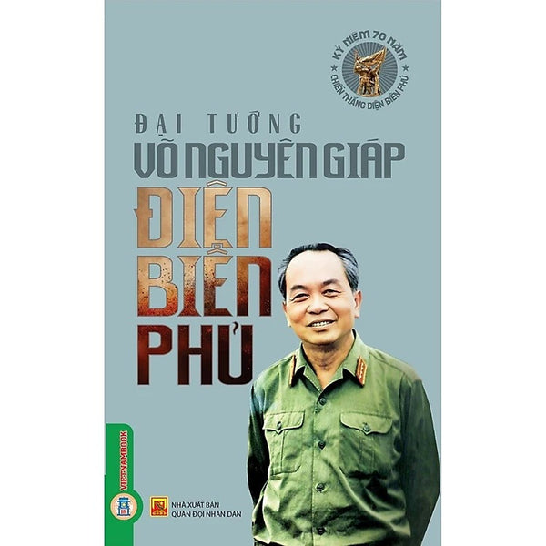 Điện Biên Phủ - Đại Tướng Võ Nguyên Giáp