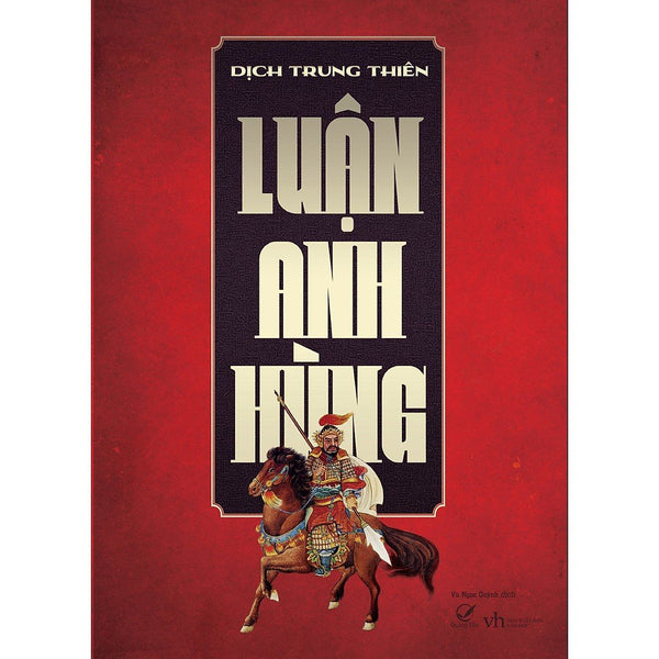 (Tái Bản 2024) Luận Anh Hùng - Dịch Trung Thiên - Vũ Ngọc Quỳnh Dịch - Quảng Văn - Nxb Dân Trí