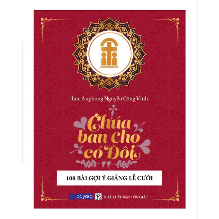 Sách - Chúa Ban Cho Có Đôi - 100 Bài Gợi Ý Giảng Lễ Cưới - Bayard Việt Nam Sách - Chúa Ban Cho Có Đôi - 100 Bài Gợi Ý Giảng Lễ Cưới - Bayard Việt Nam