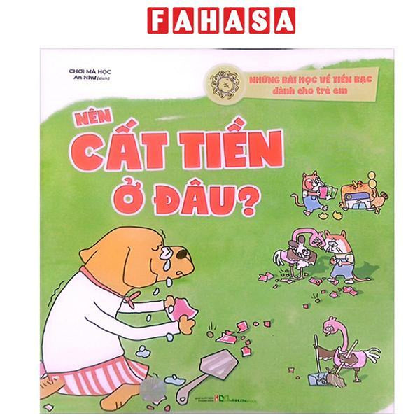 Sách - Những Bài Học Về Tiền Bạc Dành Cho Trẻ Em - Nên Cất Tiền Ở Đâu?