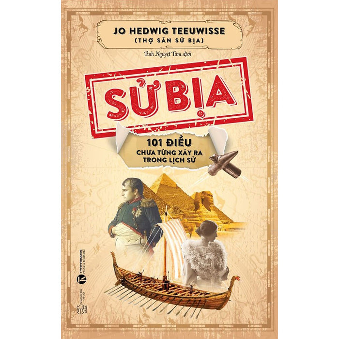 Sử Bịa: 101 Điều Chưa Từng Xảy Ra Trong Lịch Sử Sử Bịa: 101 Điều Chưa Từng Xảy Ra Trong Lịch Sử