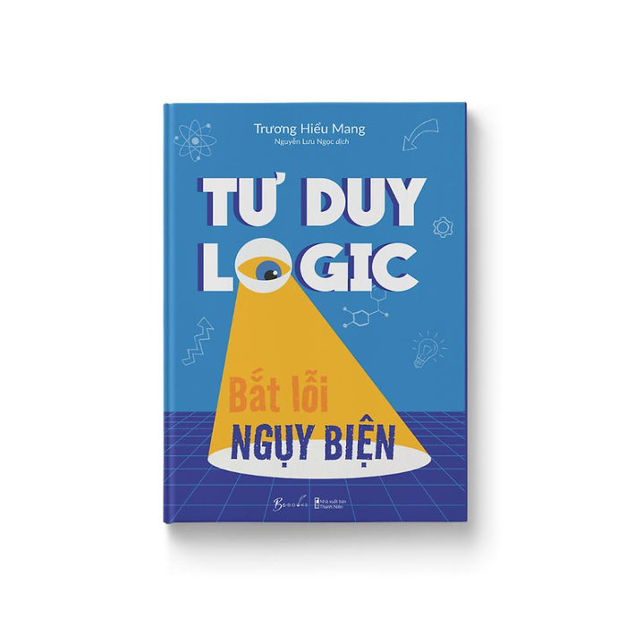 Sách Tư Duy Logic Bắt Lỗi Nguỵ Biện  - Bản Quyền Sách Tư Duy Logic Bắt Lỗi Nguỵ Biện  - Bản Quyền