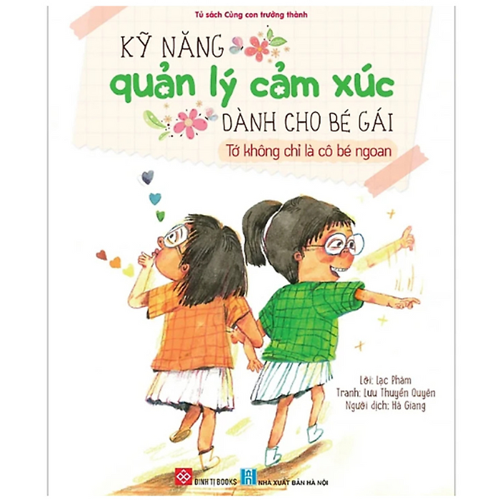 Kỹ Năng Quản Lý Cảm Xúc Dành Cho Bé Gái - Tớ Không Chỉ Là Cô Bé Ngoan Kỹ Năng Quản Lý Cảm Xúc Dành Cho Bé Gái - Tớ Không Chỉ Là Cô Bé Ngoan