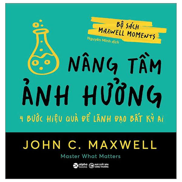 Bộ Sách Maxwell Moments - Nâng Tầm Ảnh Hưởng - 4 Bước Hiệu Quả Để Lãnh Đạo Bất Kỳ Ai - Bản Quyền