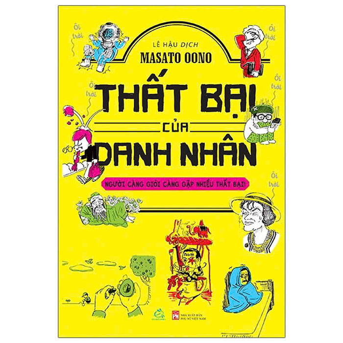 Thất Bại Của Danh Nhân - Người Càng Giỏi Càng Gặp Nhiều Thất Bại Thất Bại Của Danh Nhân - Người Càng Giỏi Càng Gặp Nhiều Thất Bại