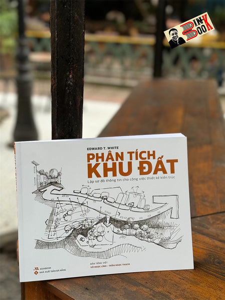 Phân Tích Khu Đất - Lập Sơ Đồ Thông Tin Cho Công Việc Thiết Kế Kiến Trúc - Nhiều Tác Giả - Võ Ngọc Lĩnh Dịch - Á Châu Books