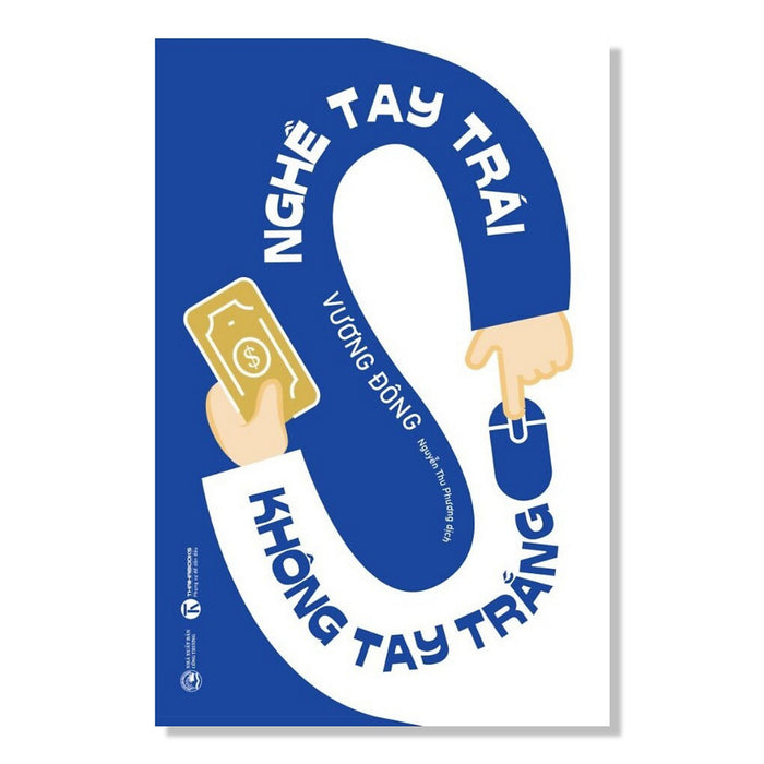 Cuốn Sách Định Hướng Phát Triển Bản Thân:  Nghề Tay Trái Không Tay Trắng Cuốn Sách Định Hướng Phát Triển Bản Thân:  Nghề Tay Trái Không Tay Trắng