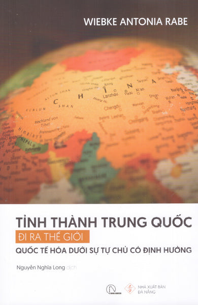Tỉnh Thành Trung Quốc Đi Ra Thế Giới – Quốc Tế Hóa Dưới Sự Tự Chủ Có Định Hướng