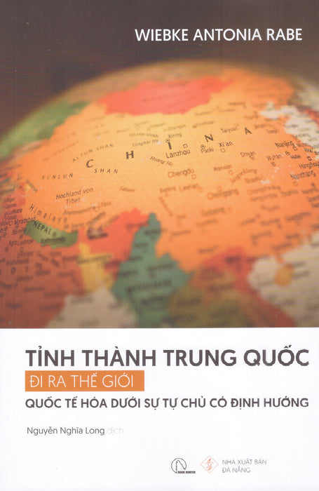 Tỉnh Thành Trung Quốc Đi Ra Thế Giới – Quốc Tế Hóa Dưới Sự Tự Chủ Có Định Hướng Tỉnh Thành Trung Quốc Đi Ra Thế Giới – Quốc Tế Hóa Dưới Sự Tự Chủ Có Định Hướng