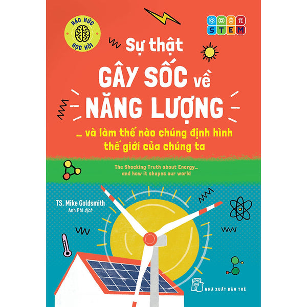 Háo Hức Học Hỏi: Stem - Sự Thật Gây Sốc Về Năng Lượng… Và Làm Thế Nào Chúng Định Hình Thế Giới Của Chúng Ta