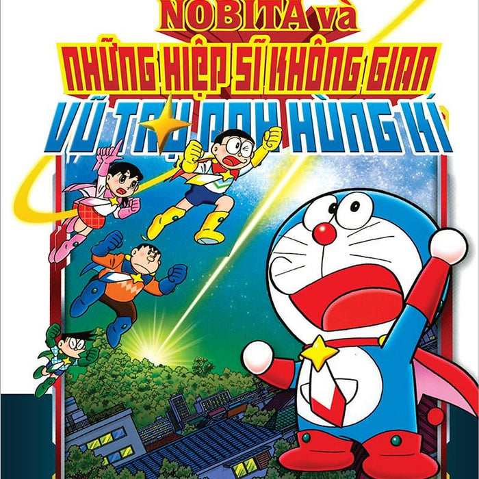 Sách - Doraemon Movie Story - Nobita Và Những Hiệp Sĩ Không Gian - Vũ Trụ Anh Hùng Kí Sách - Doraemon Movie Story - Nobita Và Những Hiệp Sĩ Không Gian - Vũ Trụ Anh Hùng Kí