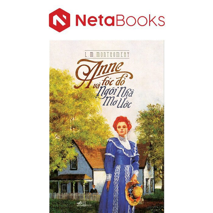 Anne Tóc Đỏ Và Ngôi Nhà Mơ Ước Anne Tóc Đỏ Và Ngôi Nhà Mơ Ước