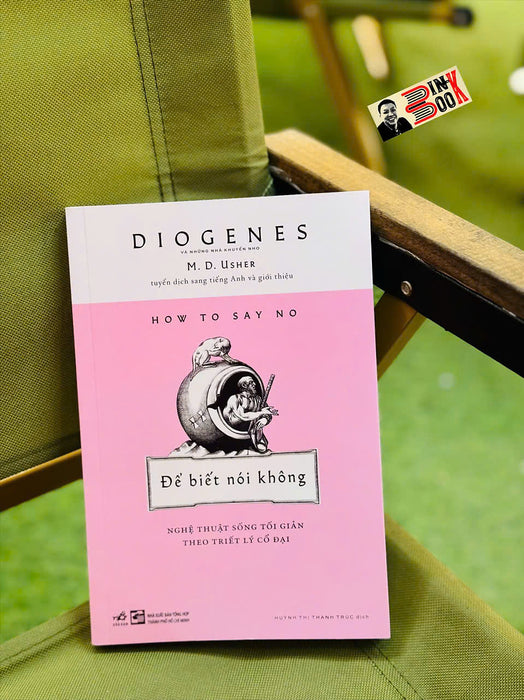 Để Biết Nói Không - Nghệ Thuật Sống Tối Giản Theo Triết Lý Cổ Đại – Diogenes – Huỳnh Thị Thanh Trúc Dịch - Nhã Nam – Nxb Tổng Hợp Tp Hcm Để Biết Nói Không - Nghệ Thuật Sống Tối Giản Theo Triết Lý Cổ Đại – Diogenes – Huỳnh Thị Thanh Trúc Dịch - Nhã Nam – Nxb Tổng Hợp Tp Hcm