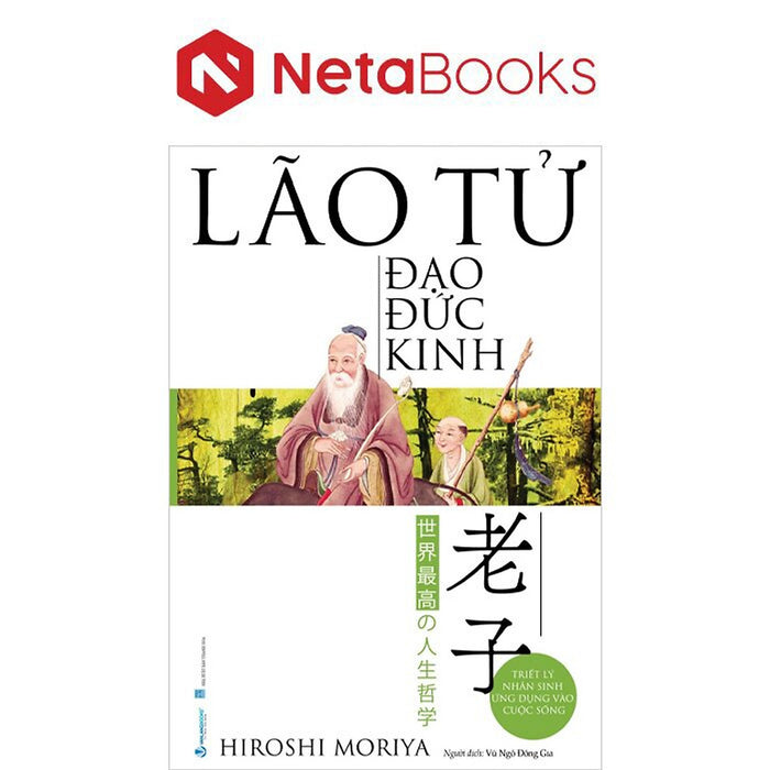 Lão Tử - Đạo Đức Kinh - Triết Lý Nhân Sinh Ứng Dụng Vào Cuộc Sống Lão Tử - Đạo Đức Kinh - Triết Lý Nhân Sinh Ứng Dụng Vào Cuộc Sống