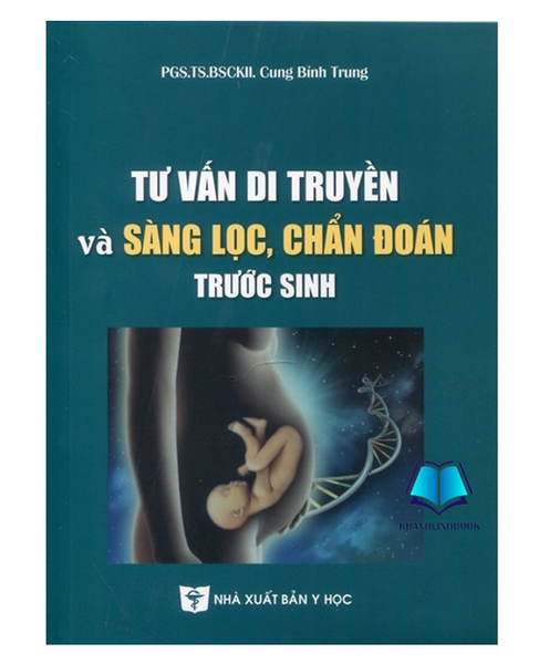 Sách - Tư Vấn Di Truyền Và Sàng Lọc, Chẩn Đoán Trước Sinh (Y)