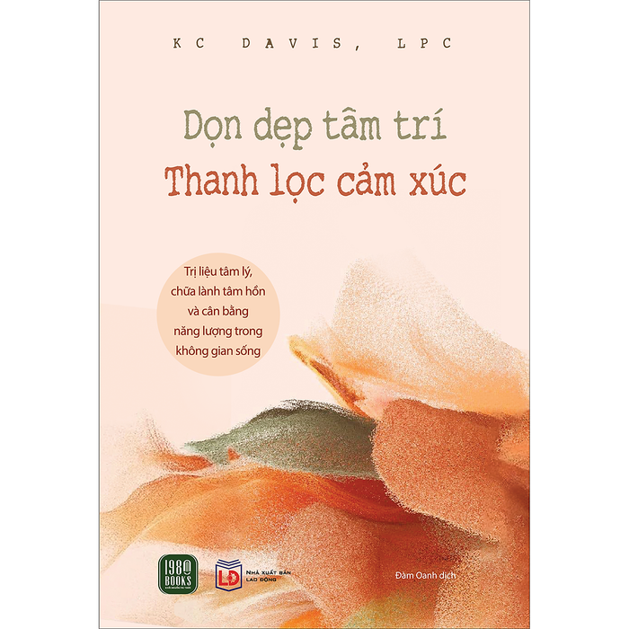 Dọn Dẹp Tâm Trí - Thanh Lọc Cảm Xúc Dọn Dẹp Tâm Trí - Thanh Lọc Cảm Xúc