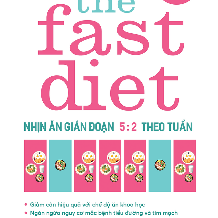 Sách - The Fast Diet - Nhịn Ăn Gián Đoạn 5:2 Theo Tuần Sách - The Fast Diet - Nhịn Ăn Gián Đoạn 5:2 Theo Tuần