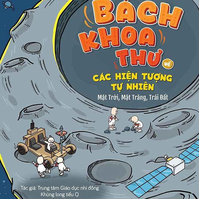 Bách Khoa Thư Về Các Hiện Tượng Tự Nhiên - Mặt Trời, Mặt Trăng, Trái Đất Bách Khoa Thư Về Các Hiện Tượng Tự Nhiên - Mặt Trời, Mặt Trăng, Trái Đất