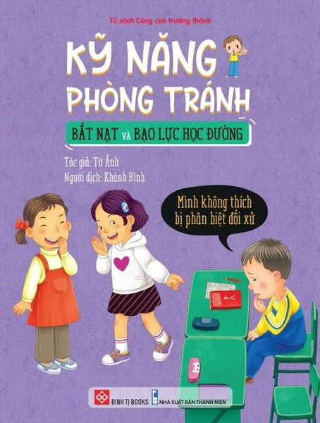 Sách Kỹ Năng Phòng Tránh Bắt Nạt Và Bạo Lực Học Đường - Mình Không Thích Bị Phân Biệt Đối Xử