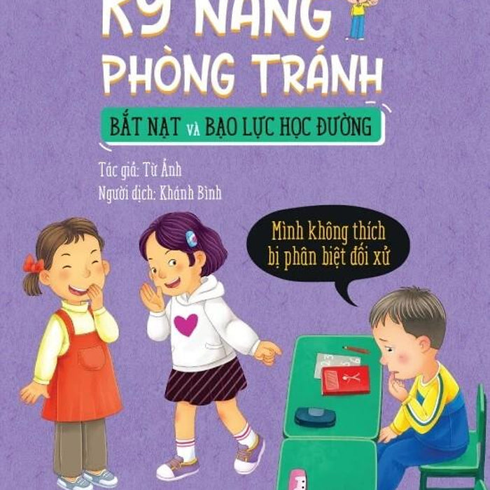 Sách Kỹ Năng Phòng Tránh Bắt Nạt Và Bạo Lực Học Đường - Mình Không Thích Bị Phân Biệt Đối Xử Sách Kỹ Năng Phòng Tránh Bắt Nạt Và Bạo Lực Học Đường - Mình Không Thích Bị Phân Biệt Đối Xử
